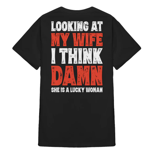 Looking At My Wife I Think Damn