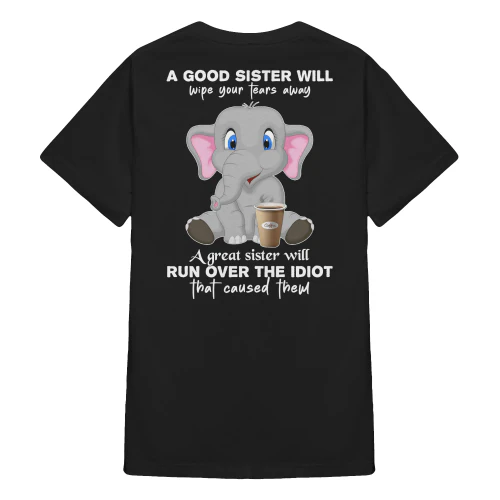 A Good Sister Will Wipe Your Tears Away Elephant