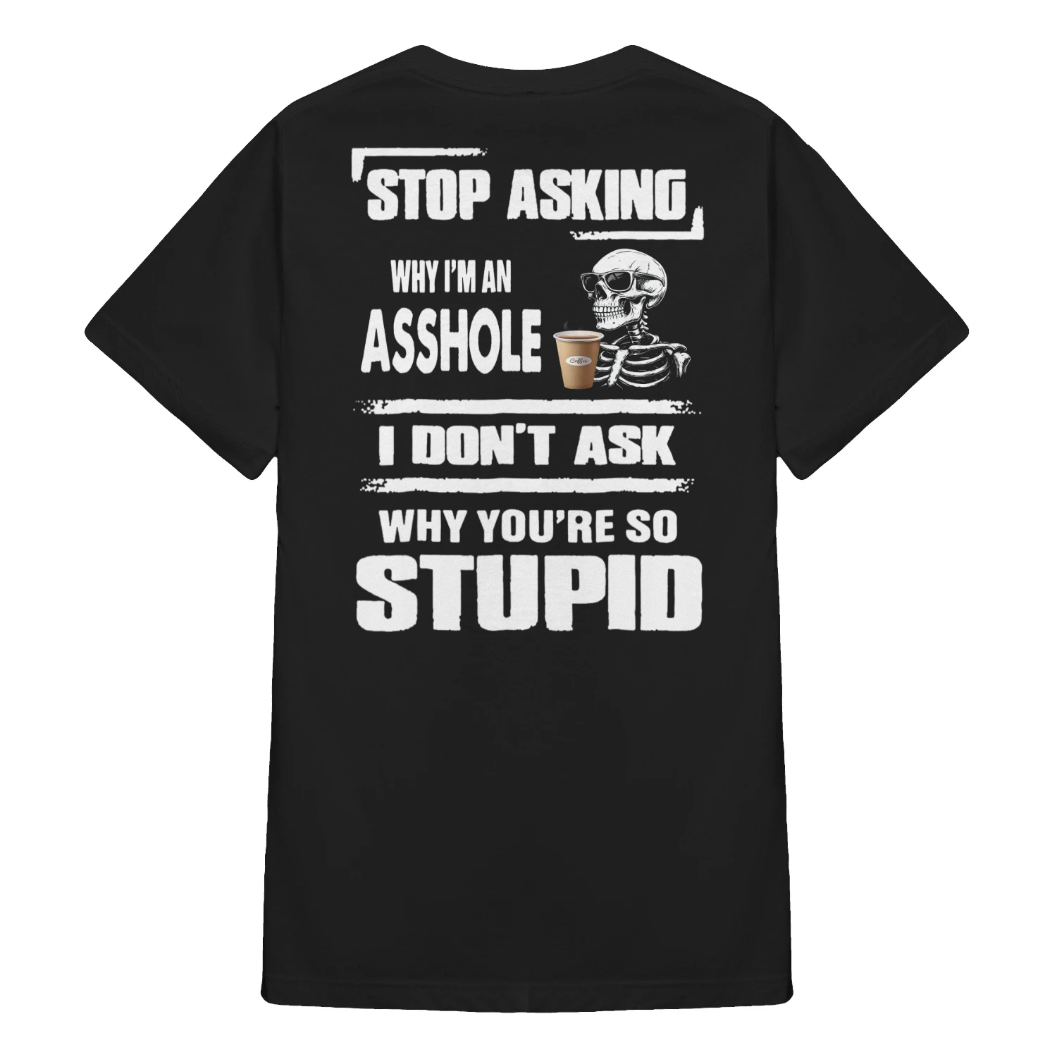 36 Stop Asking Why I'm An Asshole Skull