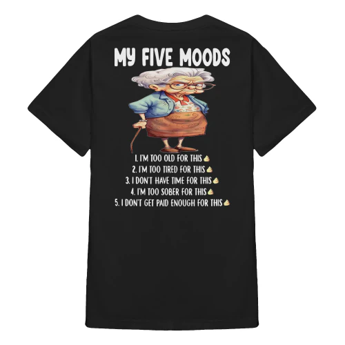 My Five Moods I'm Too Old For This Woman