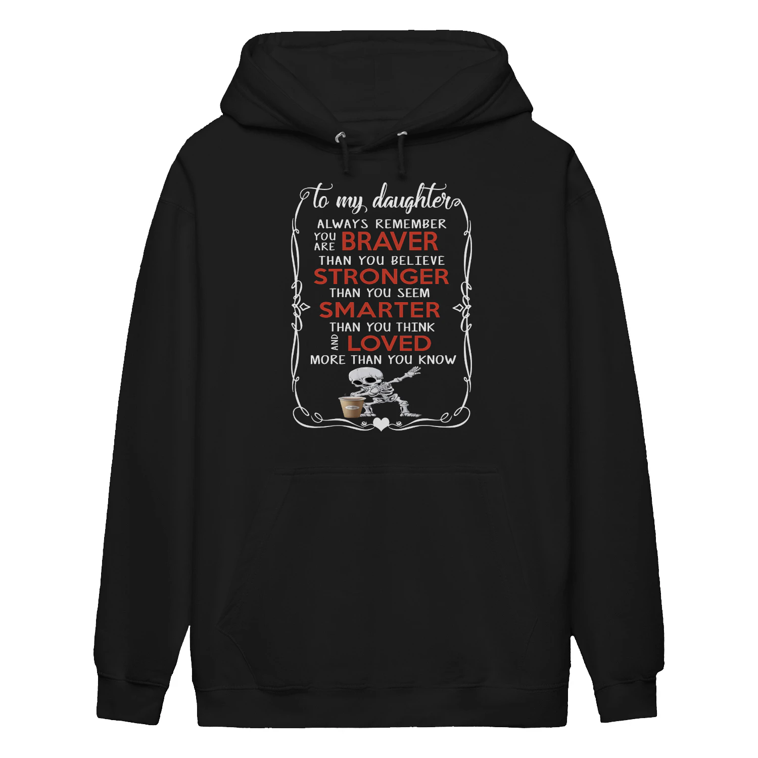 To My Daughter Always Remember You Are Braver Skull