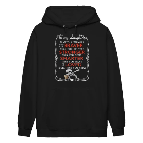 To My Daughter Always Remember You Are Braver Skull