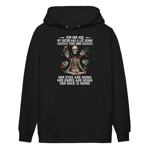 For Her Age My Sister Has A Lot Skull