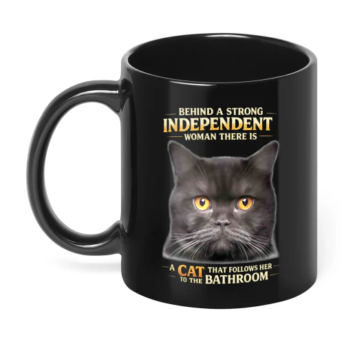 Behind A Strong Independent Woman There Is Cat