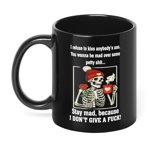 I Refuse To Kiss Anybody's Ass You Wanna Skull