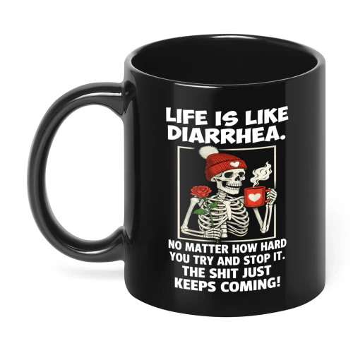 Life Is Like Diarrhea No Matter Skull