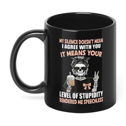 My Silence Doesn't Mean I Agree With Skull