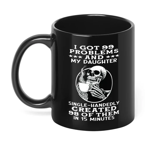 I Got 99 Problems And My Daughter Skull