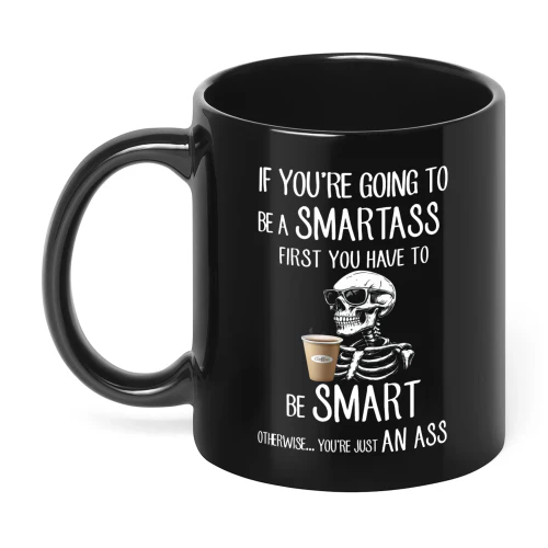 If You're Going To Be A Smartass Skull