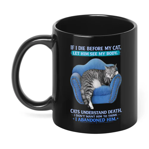 If I Die Before My Cat Let Him See My Cat