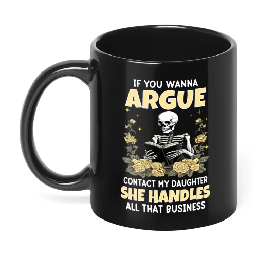 If You Wanna Argue Contact My Daughter Skull