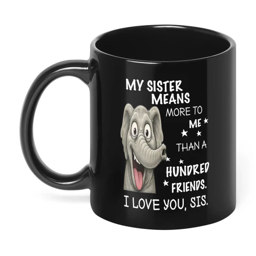 My Sister Means More To Me Than A Hundred Elephant