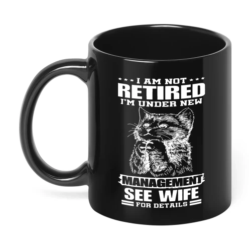 I Am Not Retired I'm Under New Cat