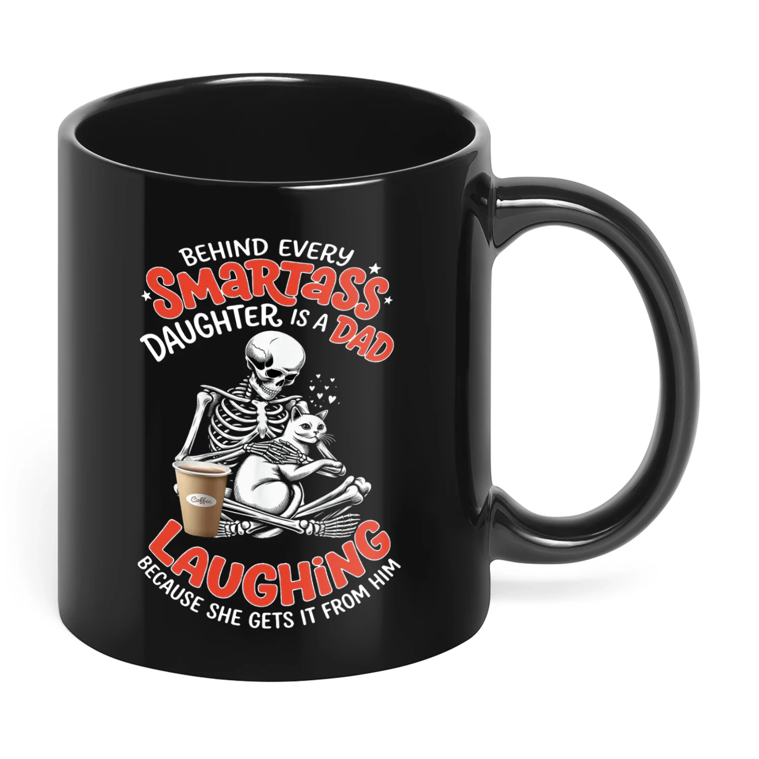 Behind Every Smartass Daughter Is A Skull