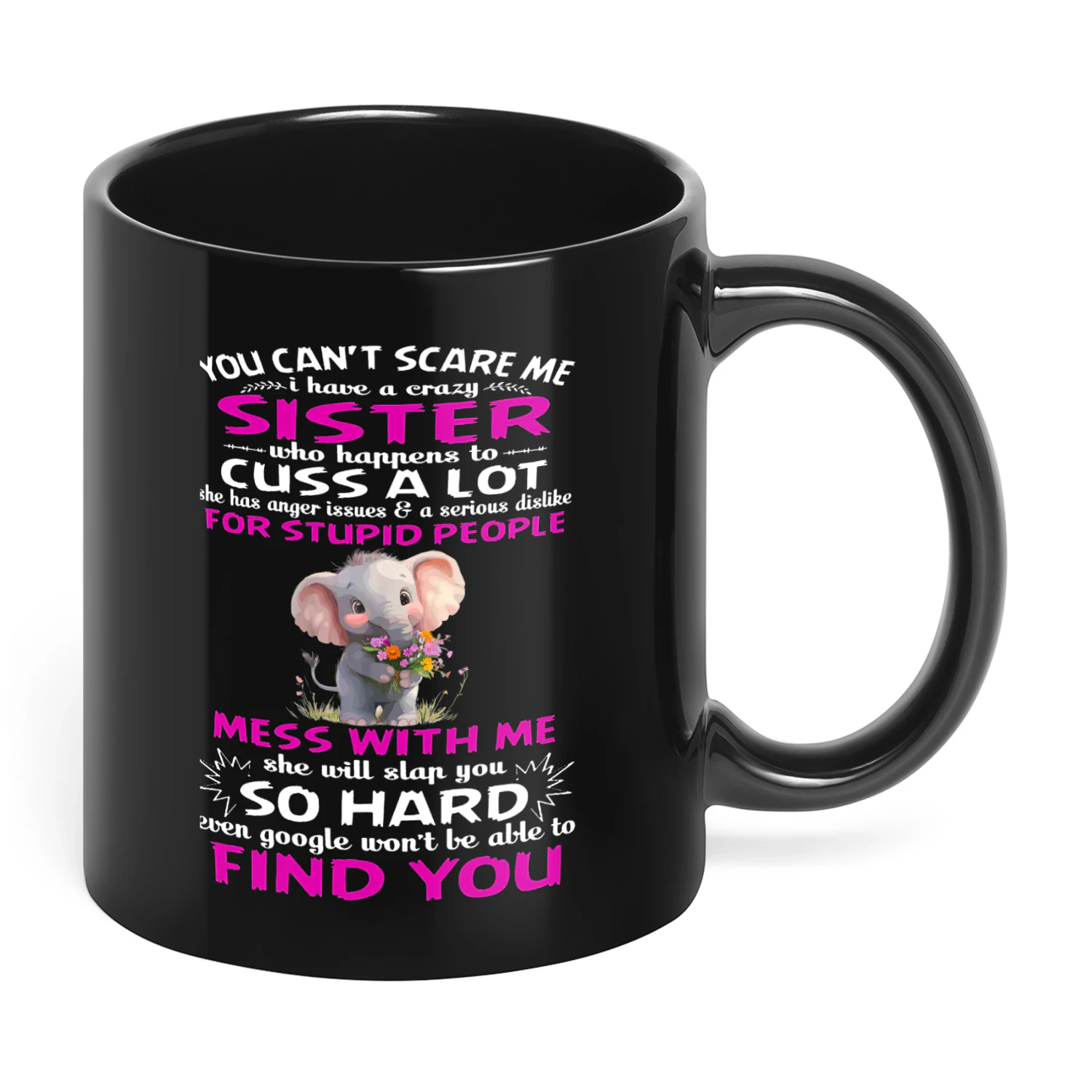75 You Can't Scare Me I Have A Crazy Sister Elephant
