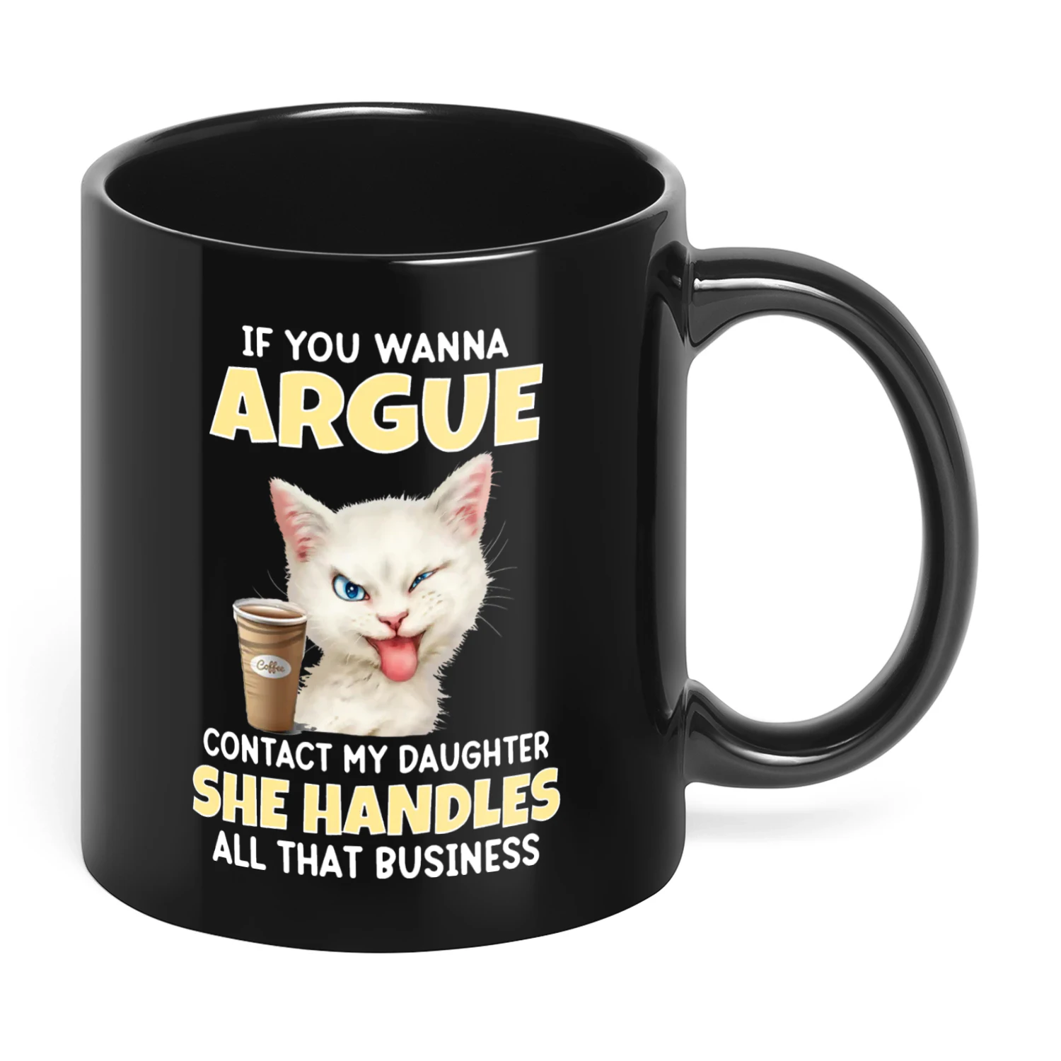 If You Wanna Argue Contact My Daughter Cat