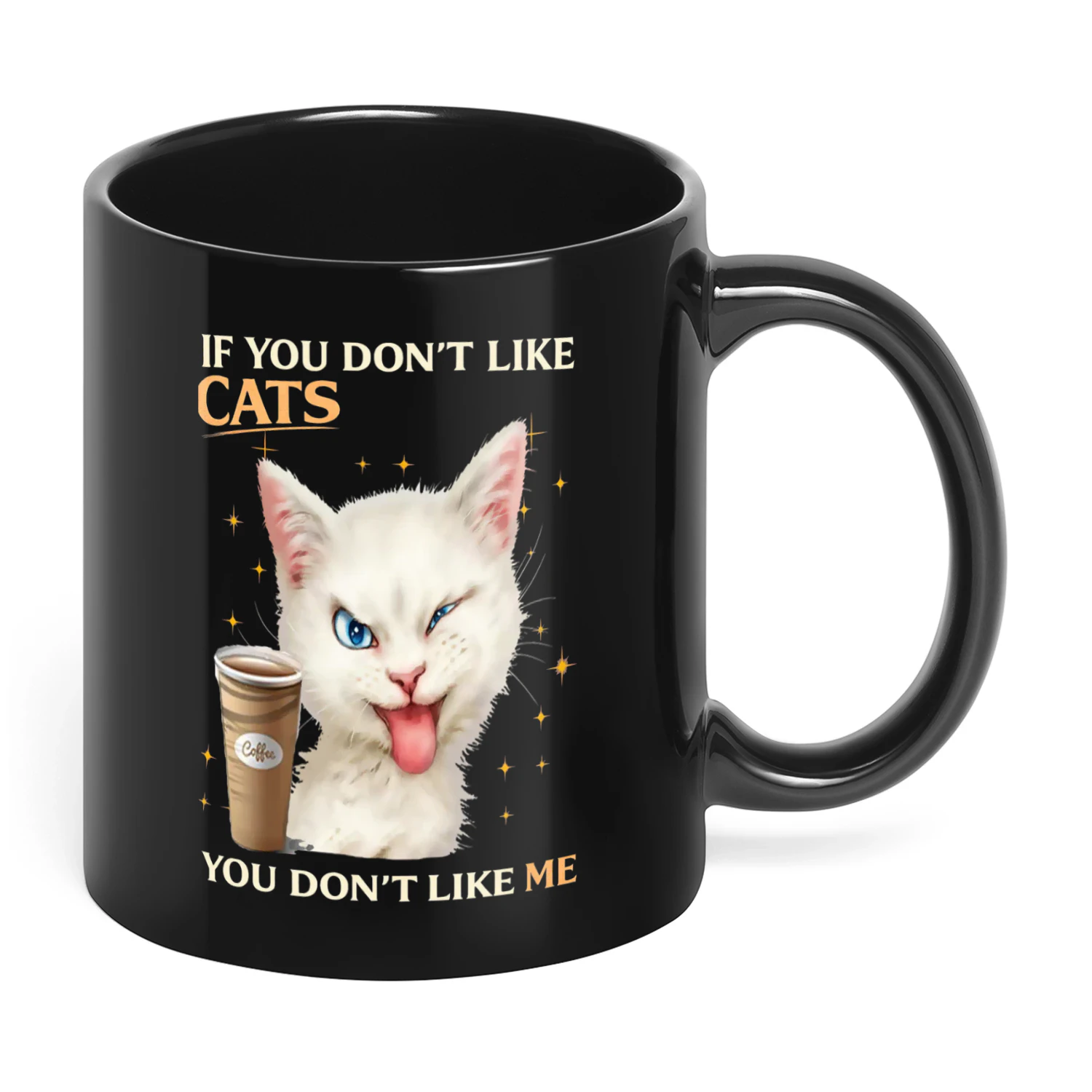 If You Don't Like Cats You Don't Like Me Cat