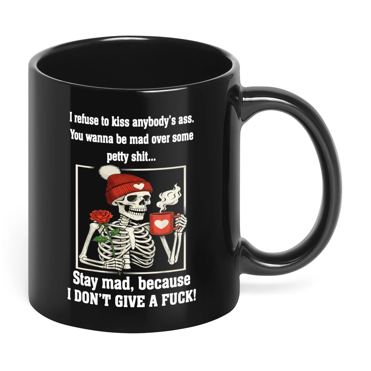 I Refuse To Kiss Anybody's Ass You Wanna Skull