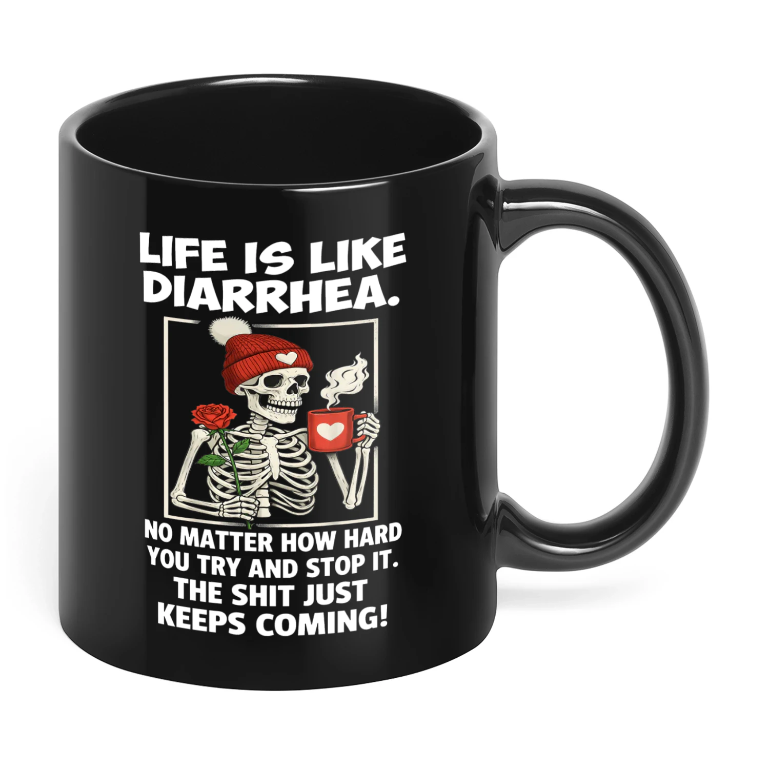 Life Is Like Diarrhea No Matter Skull