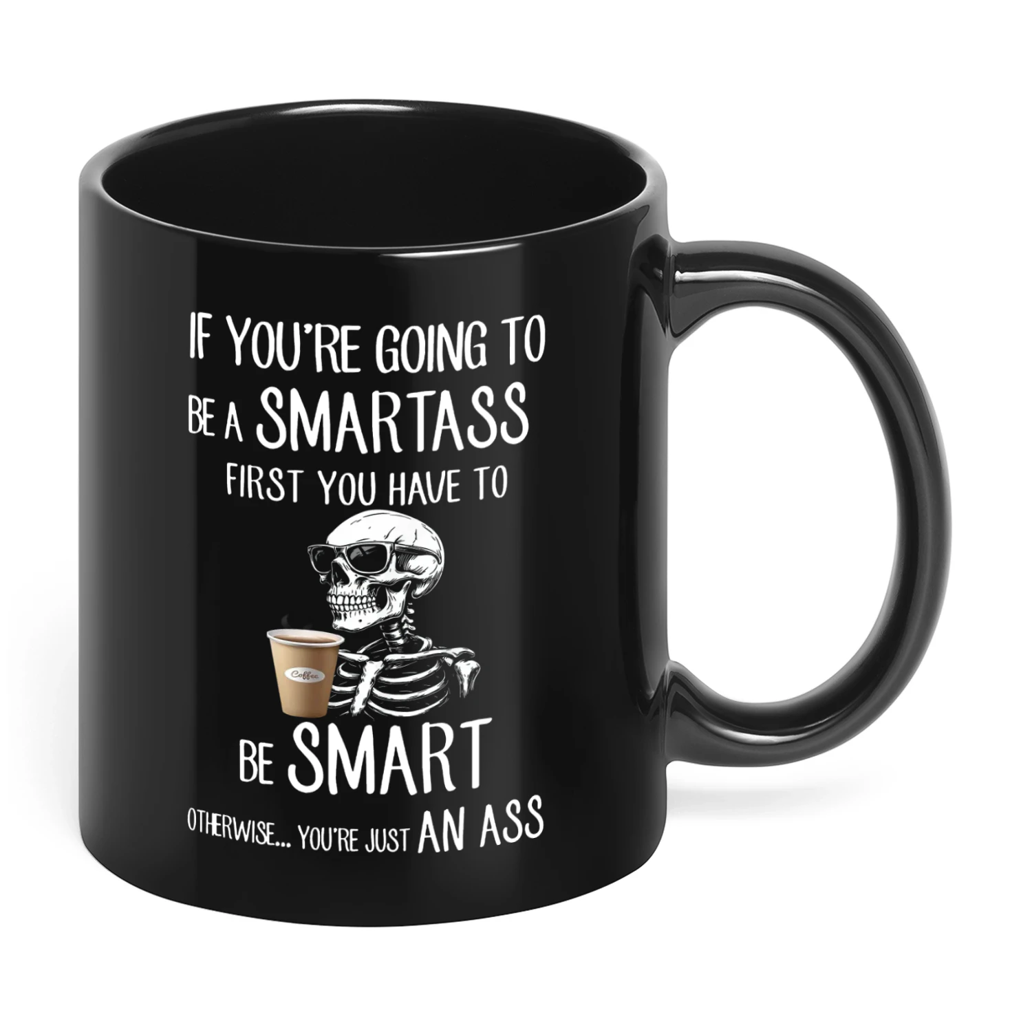 If You're Going To Be A Smartass Skull
