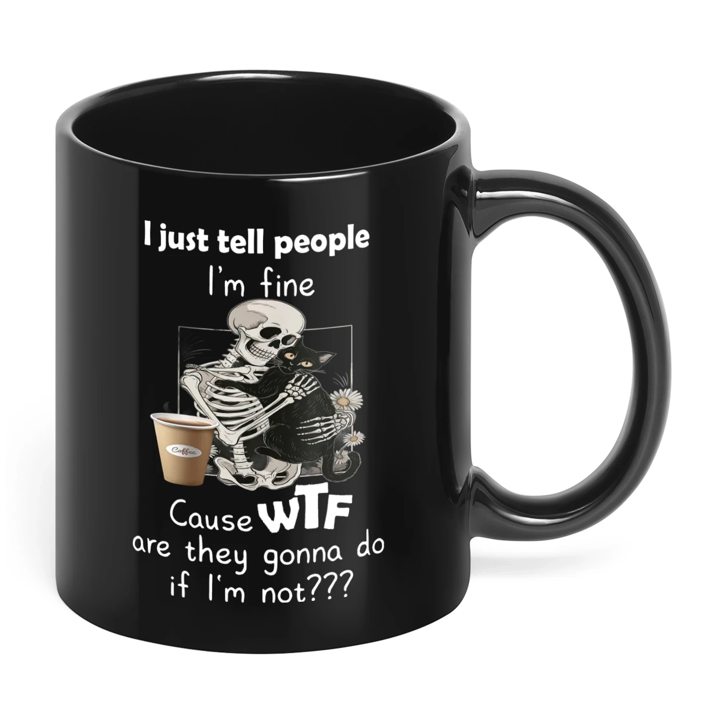 I Just Tell People I'm Fine Cause WTF Skull
