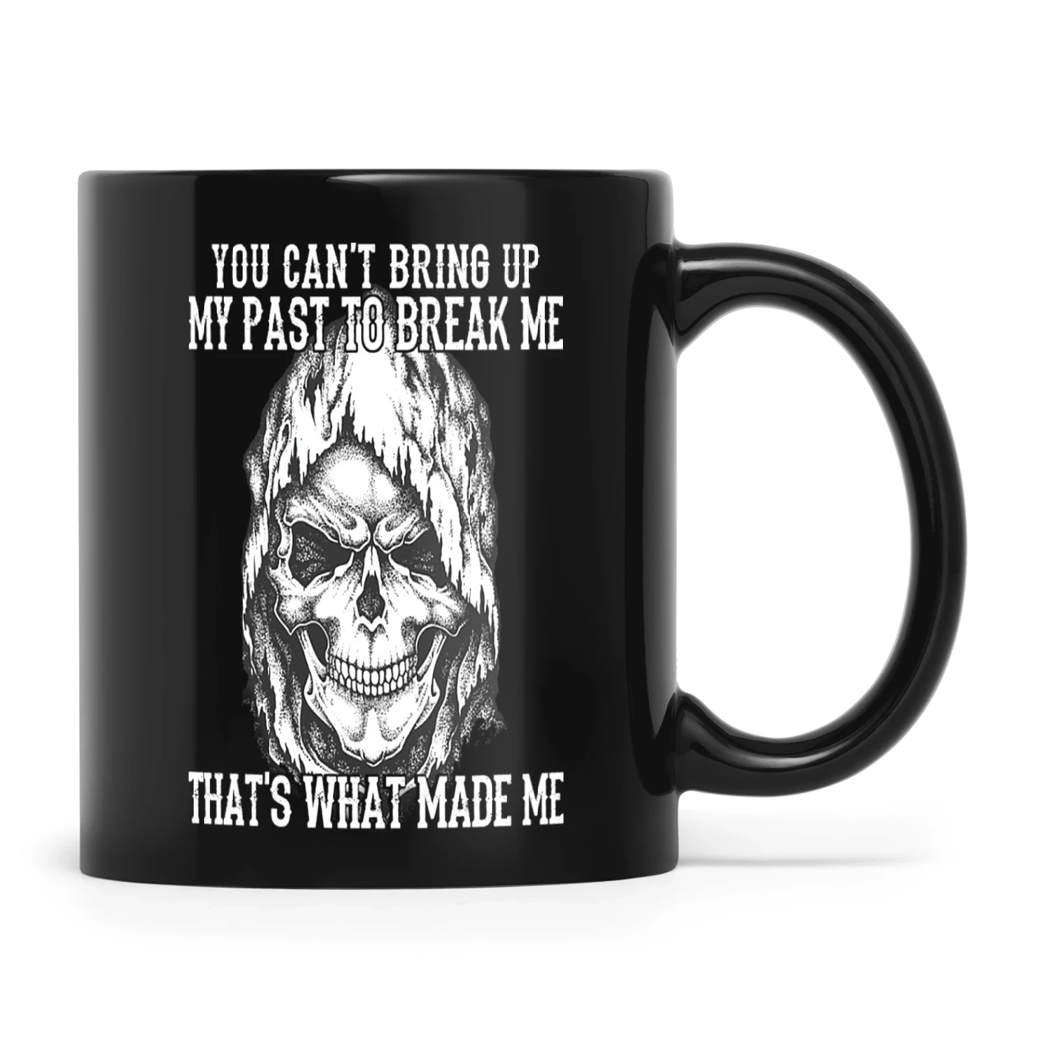 You Can't Bring Up My Past To Break Me Skull