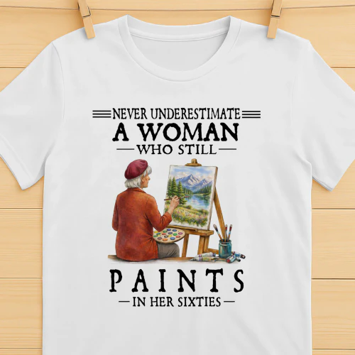 Never Underestimate A Woman Who Still Paints In Her Sixties