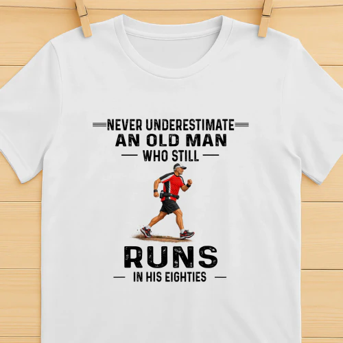 Never Underestimate A Man Who Still Runs In His Eighties
