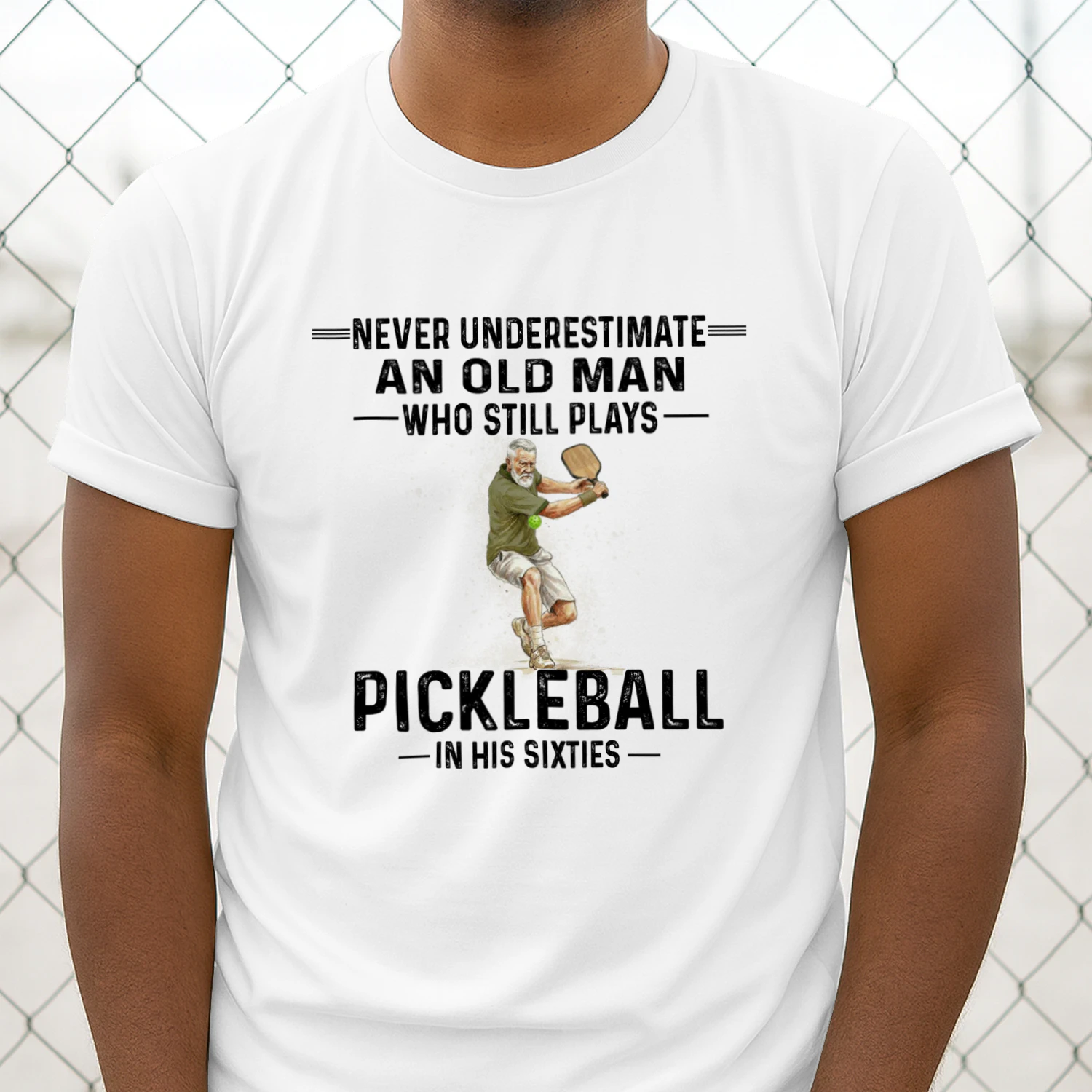 Never Underestimate A Man Who Still Plays Pickleball In His Sixties