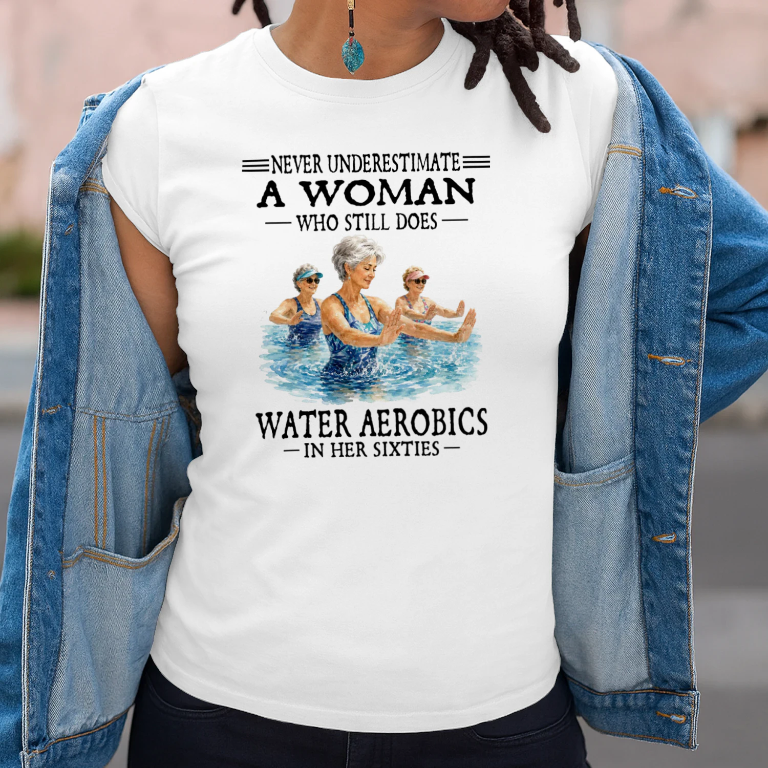 Never Underestimate A Woman Who Still Does Water Aerobics In Her Sixties