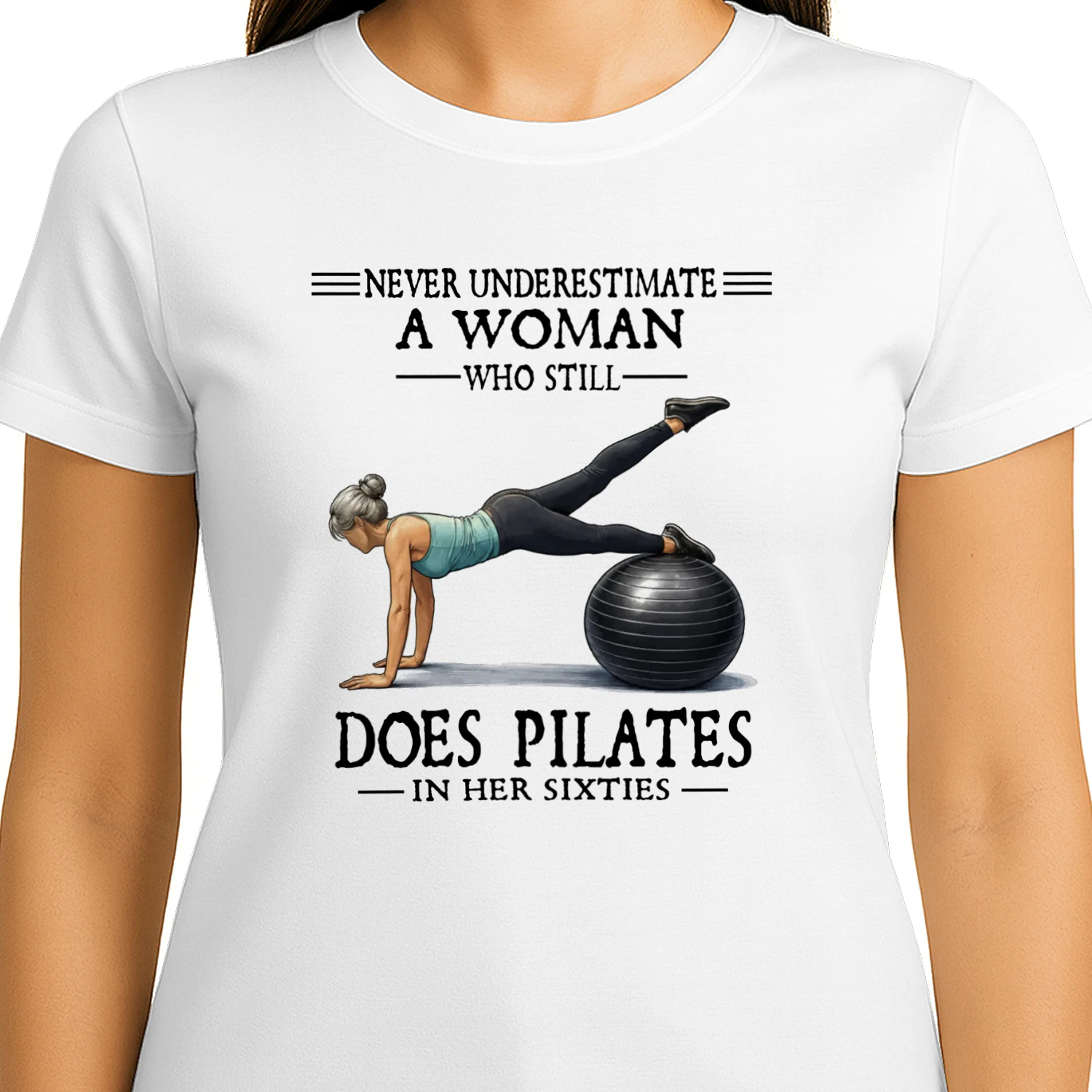Never Underestimate A Woman Who Still Does Pilates In Her Sixties