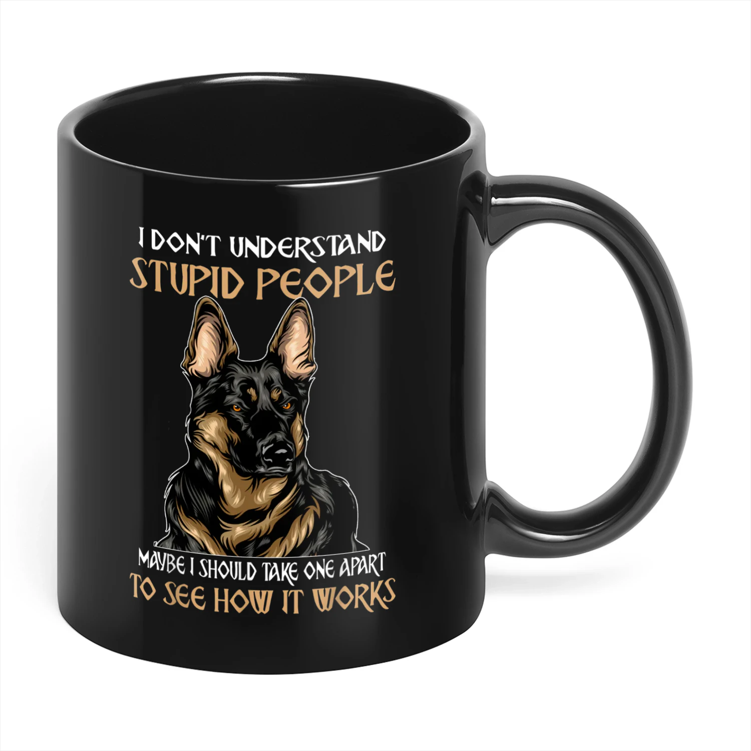 German Shepherd I Don't Understand Stupid People