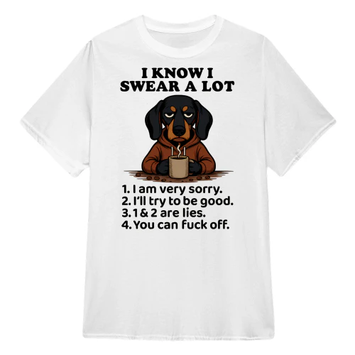 I Know I Swear A Lot - Dachshund