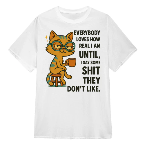 Everybody Loves How Real I Am- Cat