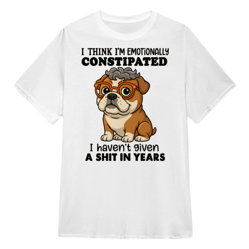 I Think I Emotionally Constipated - Bulldog