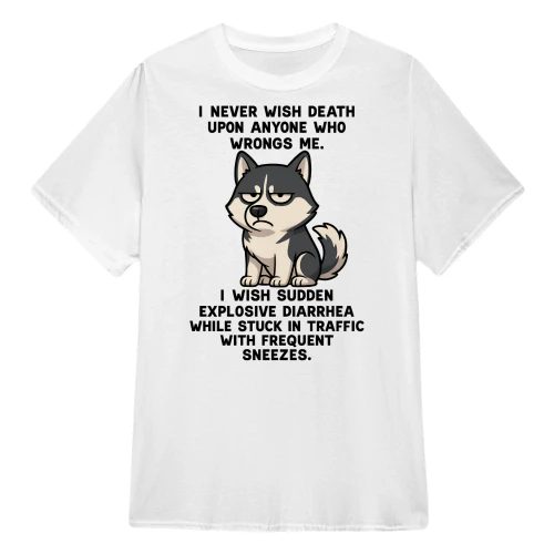 I Never Wish Death Upon Anyone - Husky