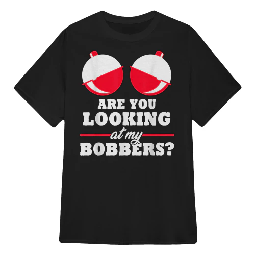 Are You Looking At My Bobbers Fishing
