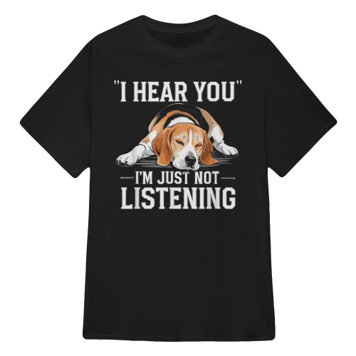 I Hear You, I’m Just Not Listening Beagle