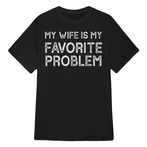 My Wife Is My Favorite Problem Husband