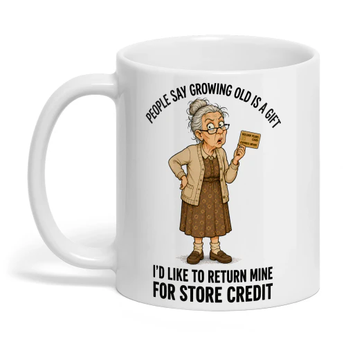 People Say Growing Old Is A Gift - Classic Lady