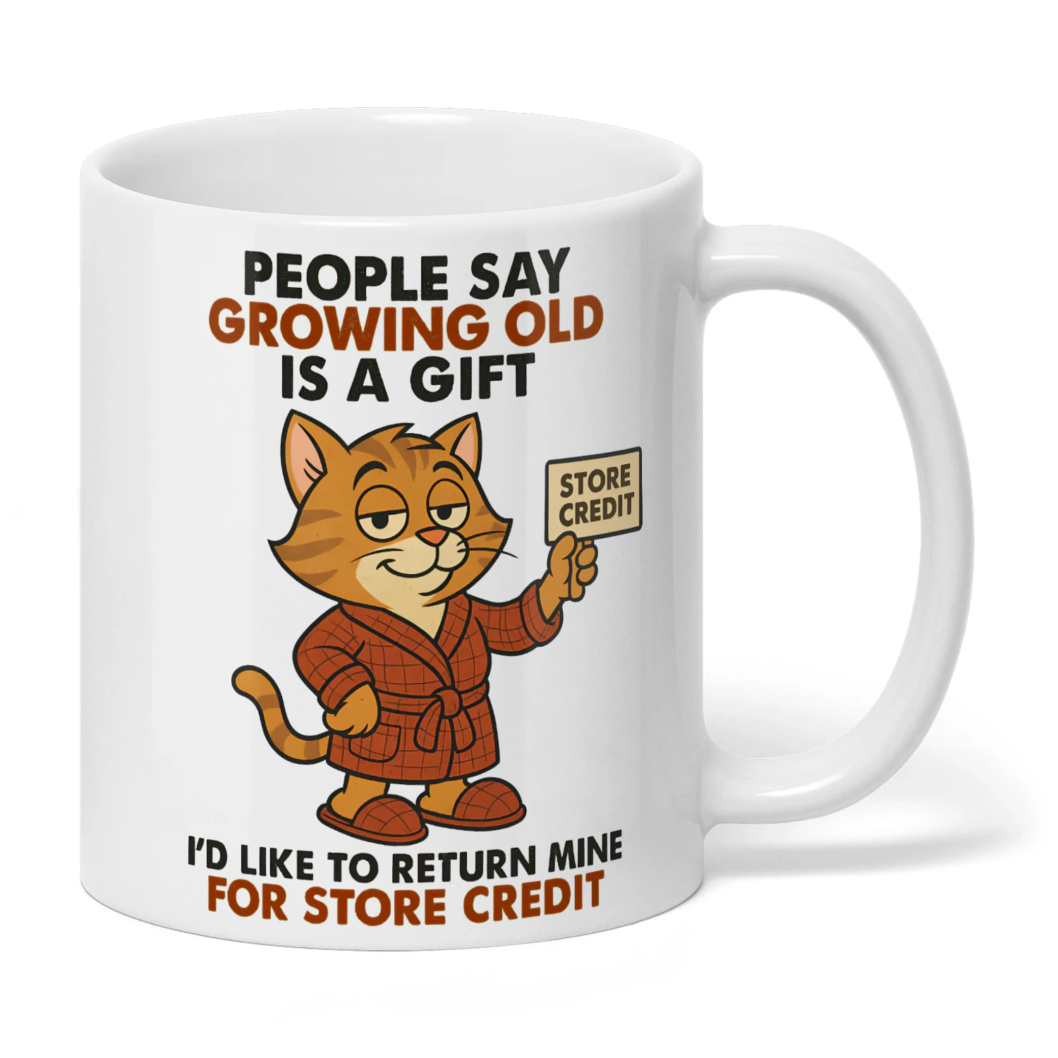 People Say Growing Old Is A Gift- Cat