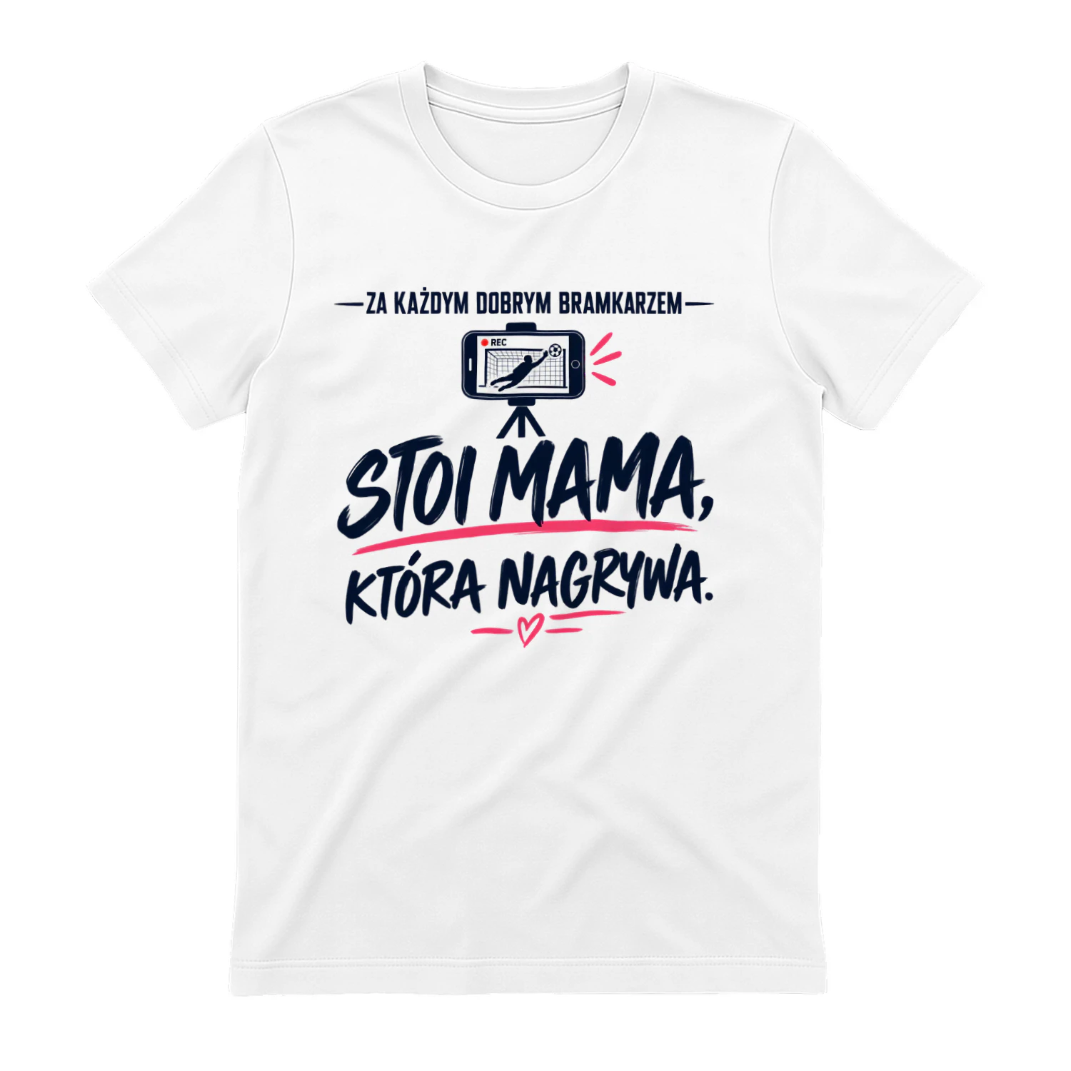 Edycja limitowana - ZA KAŻDYM DOBRYM BRAMKARZEM” “STOI MAMA, KTÓRA NAGRYWA.