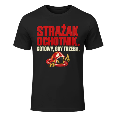 STRAŻAK OCHOTNIK.” “GOTOWY, GDY TRZEBA