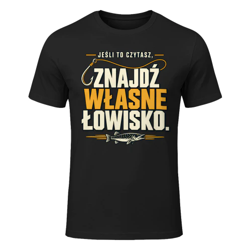 JEŚLI TO CZYTASZ, ZNAJDŹ WŁASNE ŁOWISKO.