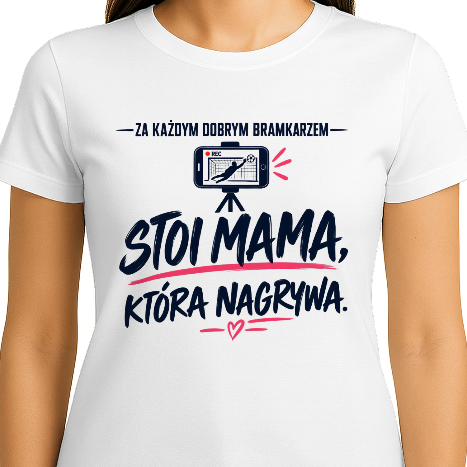 Edycja limitowana - ZA KAŻDYM DOBRYM BRAMKARZEM” “STOI MAMA, KTÓRA NAGRYWA.
