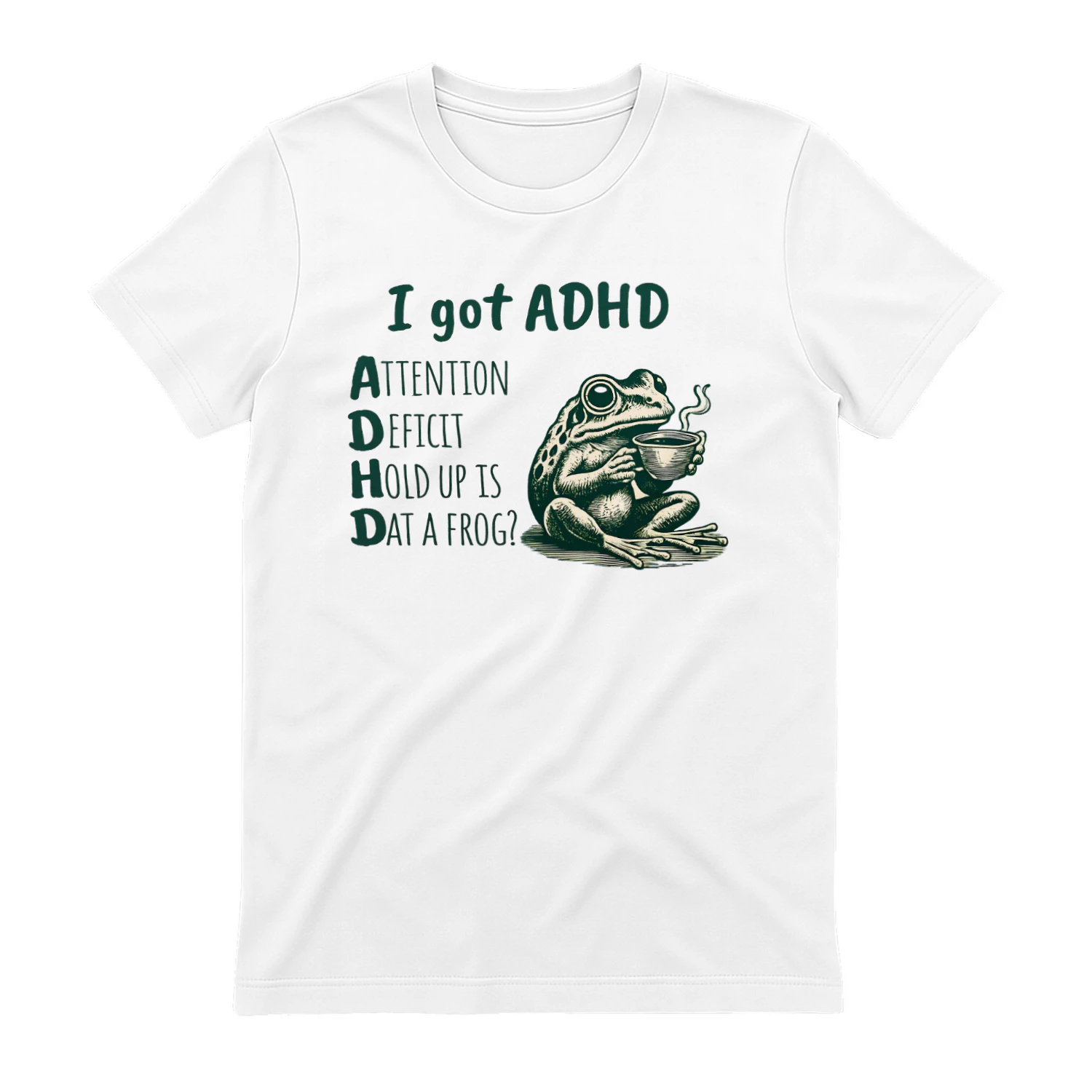 Funny ADHD Unisex T-shirt, I Got ADHD Shirt, Frog Unisex T Shirt