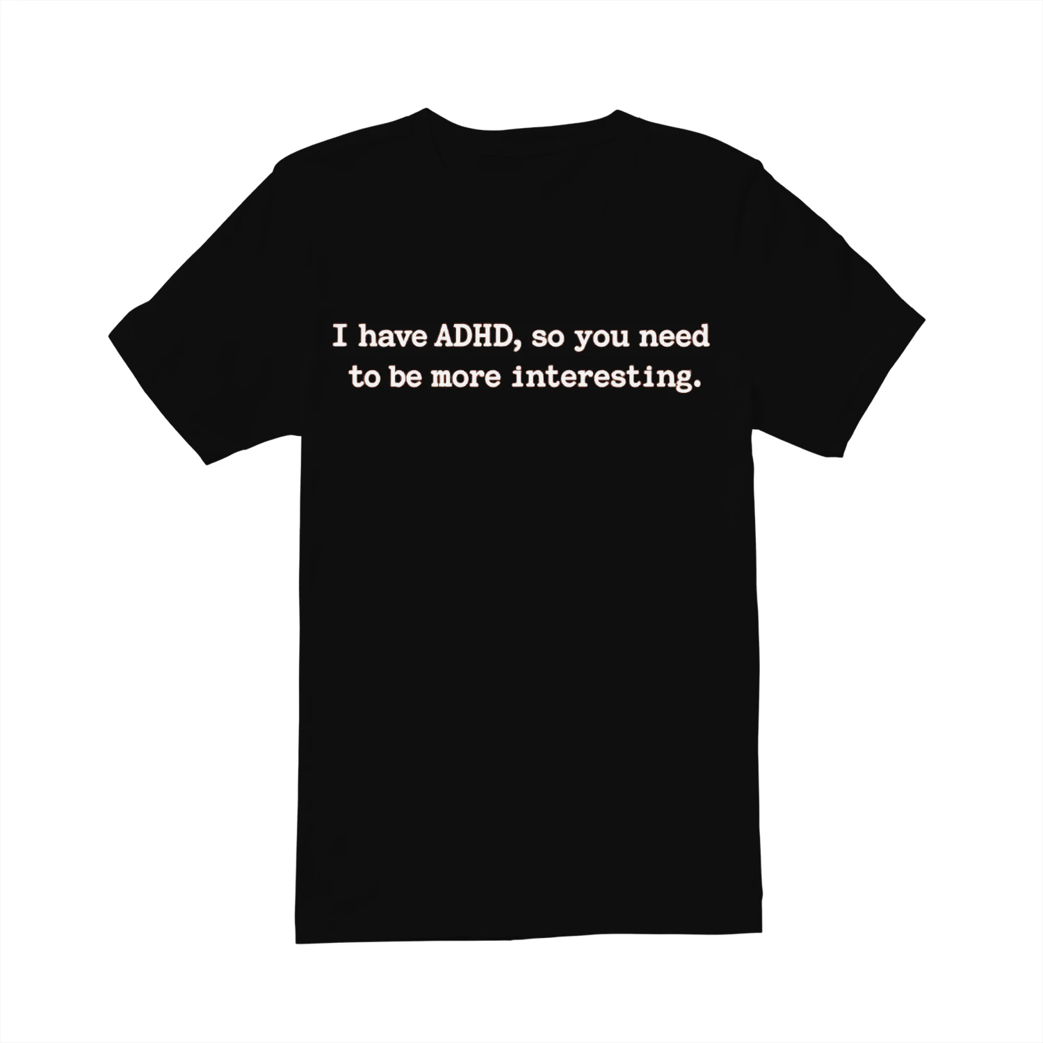 Funny ADHD T-Shirt: Sarcastic Neurodiversity Shirt, adult adhd top Classic Unisex T-shirt