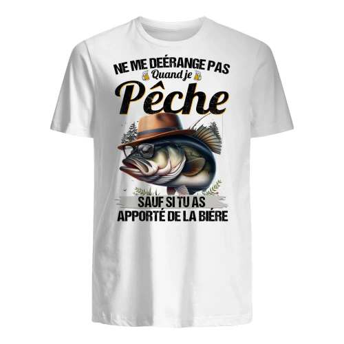 Ne me dérange pas quand Je Pêche sauf si tu as apporté de la bière