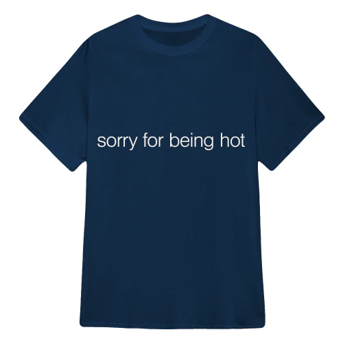 Sorry For Being Hot