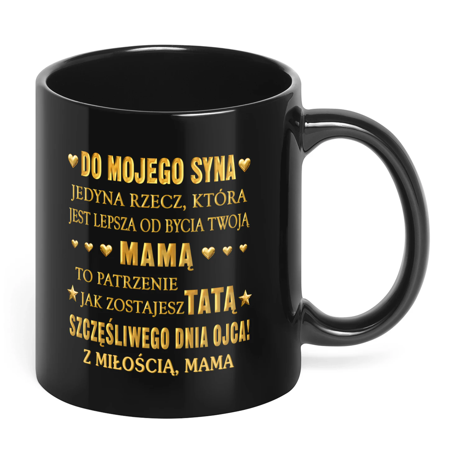 PL - DO MOJEGO SYNA  JEDYNA RZECZ,  KTÓRA JEST LEPSZA  OD BYCIA TWOJĄ MAMĄ,  TO PATRZENIE,  JAK ZOSTAJESZ TATĄ.